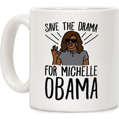 Save The Drama For Michelle Obama White 11 Ounce Ceramic Coffee Mug