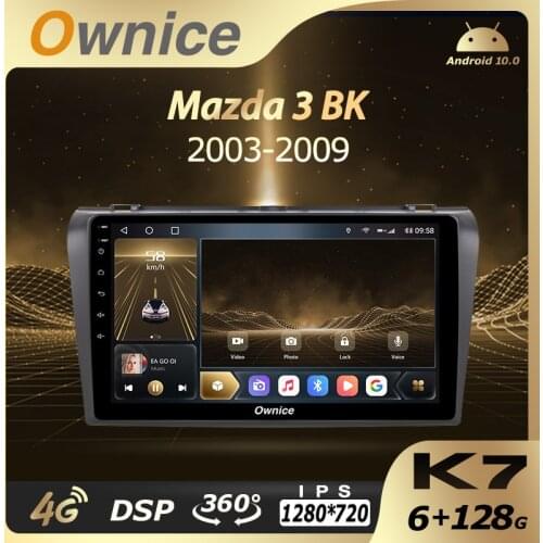 Ownice K7 6G RAM 128 ROM Android 10.0 Car Autoradio for Mazda 3 BK 2003-2009 Audio Radio auto 4G LTE 5G Wifi Coaxial SPDIF