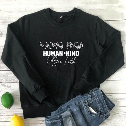 Human Kind Be Both Sweatshirt Funny Be kind Sign Language Pullovers Casual Women Graphic Kindness Matters Sweatshirts Streetwear