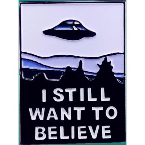 I Still Want To Believe Lapel Enamel Pins Collect Metal Cartoon Brooch Badges Backpack Collar Adorn Women Fashion Jewelry Gifts