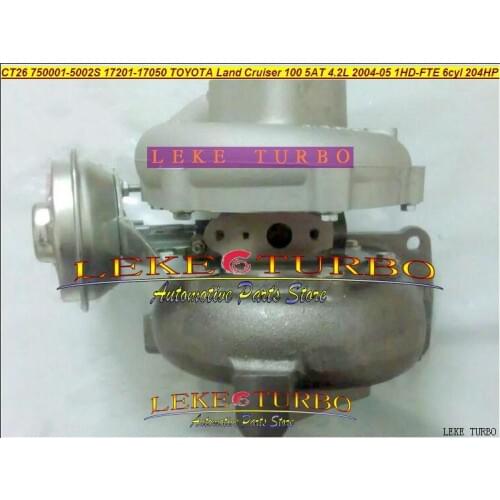 Free Ship Turbo CT26 750001-5002S 17201-17050 Turbocharger For TOYOTA Land Cruiser 100 5AT 2004-05 1HD-FTE 6cyl 4.2L D 1HD FTE