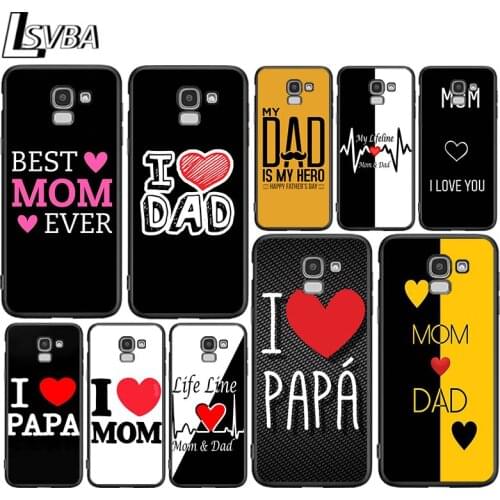 Love Mom and Dad for Samsung Galaxy J2 J3 J4 Core J5 J6 J7 J8 Prime duo Plus 2018 2017 2016 Soft Black Phone Cover