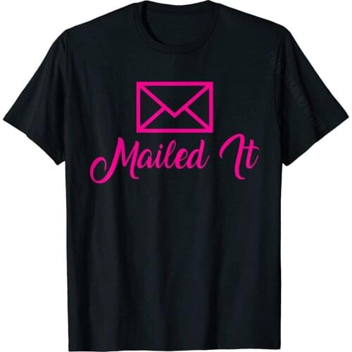 Funny Girls Mailman Mailed It Post Office Mail Postman Gift T-Shirt Summer Mens Tshirts Graphic Cotton Tops Tees Leisure