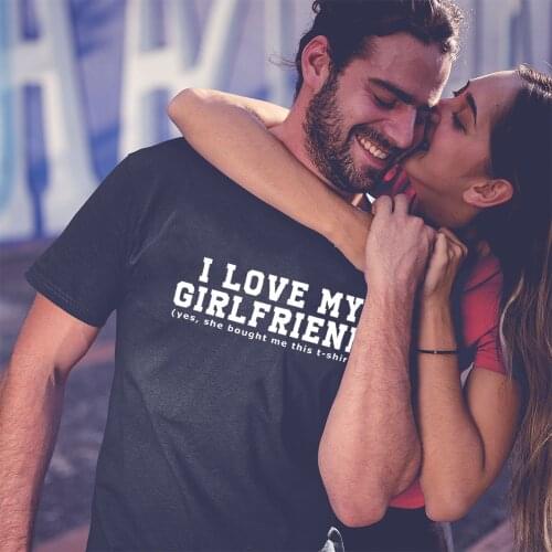 I Love My Girlfriend She Bought Me This T-shirt Print Mens Harajuku T Shirts Graphic Tees Gift for Boyfriend Short Sleeve Tops