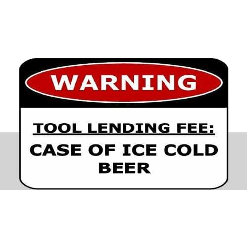 Warning Tool Lending Fee: Case of Ice Cold Beer Laminated Funny Sign Metal Decor