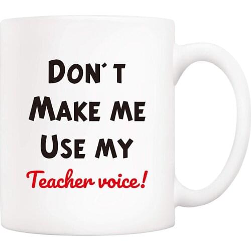 Christmas Gifts Funny Coffee Mug Don't Make Me Use My Teacher Voice 11Oz Novelty Ceramic Cup