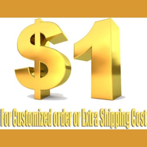 For customized order or extra shipping fees