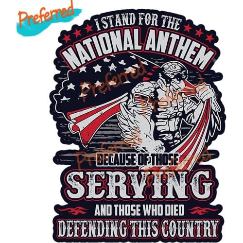 I STAND FOR THE NATIONAL ANTHEM Because of Those Serving and Those Who Dieo Defending This Country Car Sticker Die Cutting
