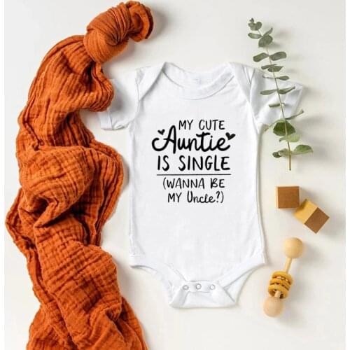 My Cute Auntie Is Single Wanna Be My Uncle Funny Baby Onesies Cotton Short Sleeve Baby Boys Girls Bodysuits Rompers
