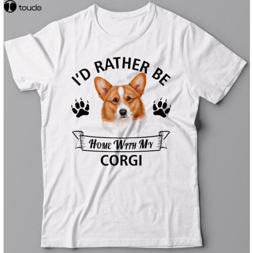 Super Fashion Top Quality T Shirts Men O Neck Corgi T-Shirt - I'D Rather Be Home with My Corgi - Dog Tee Shirtcasual T Shirt
