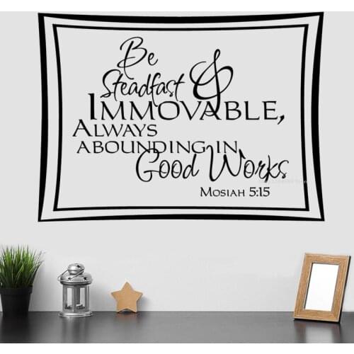 Mosiah 5:15 Bible Verse Wall Sticker Be Steadfast immovable always abounding in good works Quote decals Decor Living Room DG195