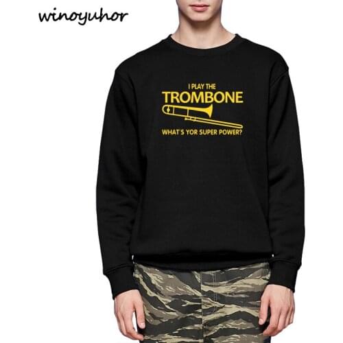 I Play The Trombone Music Lover Hoodies Men Winter Fashion Long Sleeve Fleece Sweatshirts Man Teachers Gift Brand Clothing