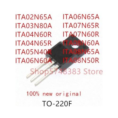 10PCS ITA02N65 ITA03N80A ITA04N60R ITA04N65R ITA05N40R ITA06N60A ITA06N65A ITA07N65R ITA07N60R ITA08N60A ITA08N65A ITA08N50R