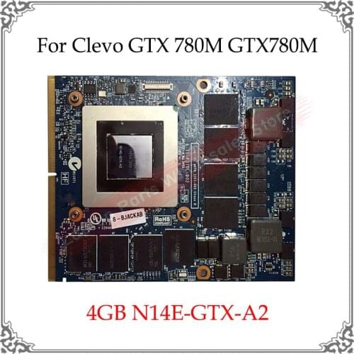 Original GTX 780M GTX780M N14E-GTX-A2 4G DDR5 Video Card For Clevo P151SMA P150SMA For MSI 16F3.16F4 GT60 1762 GT70 Graphic Card