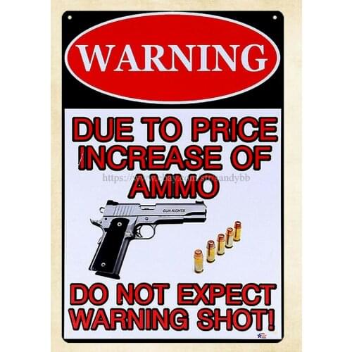 Warning Due To Price Increase of Ammo Do Not Expect Warning Shot metal tin sign