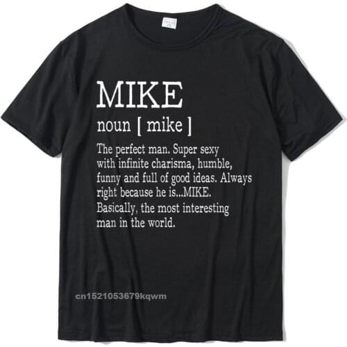 Adult Definition - First Name Mike Men T-Shirt Funny Summer Top T-Shirts Tops Shirt For Boys Discount Cotton Casual T Shirt