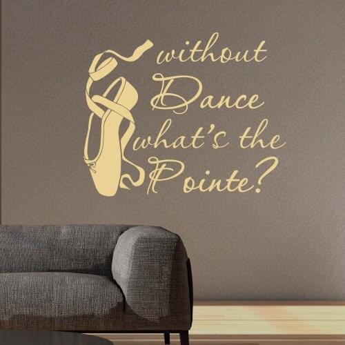 Ballet Dancer Shoe Wall Decal Quotes Without Dance Whats The Pointe Ballerina Wall Stickers For Kids Room Girl Home DecorSYY716