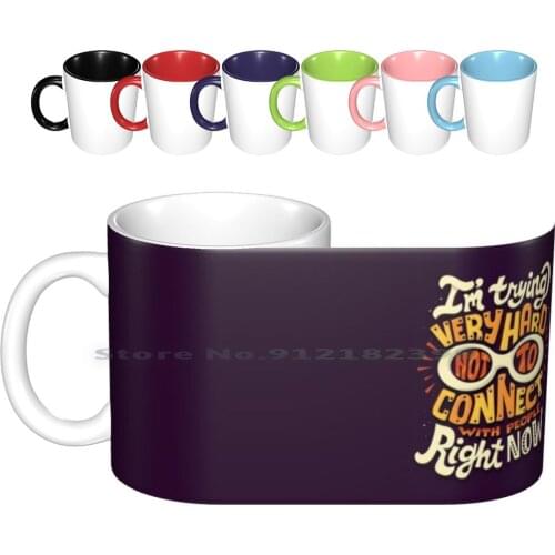 Not To Connect With People Ceramic Mugs Coffee Cups Milk Tea Mug Typography Lettering Pop Culture Word Art Hand Lettering