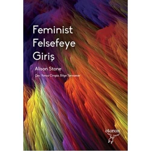 Feminist Introduction To Philosophy Alison Stone Autonomous Publishing (TURKISH)