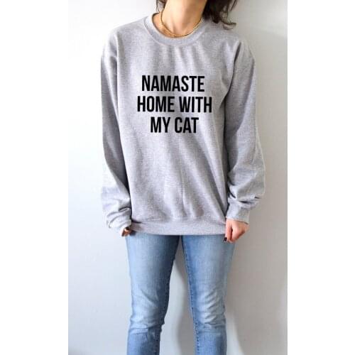 Namaste Home With My Cat Sweatshirt Unisex for women fashion teen girls womens gifts ladies sarcastic saying humor cats jumper