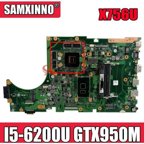 Akemy For Asus X756U X756UWK X756UQK X756UXM X756UV X756UX Laotop Mainboard X756UXM Motherboard with I5-6200U GTX950M