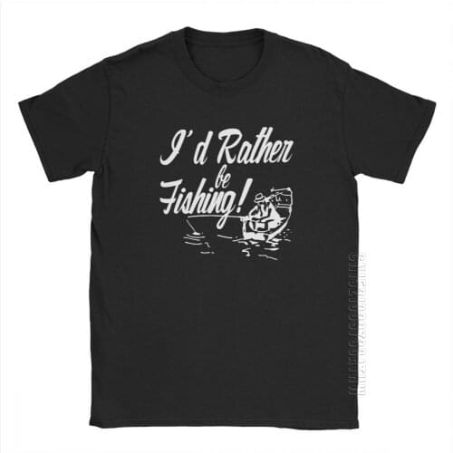 Rather Be Fisher Men T-Shirts Fisherman Angler Fish Funny 100% Cotton Short Sleeve Tee Shirt Crewneck T-Shirt Big Size Clothing