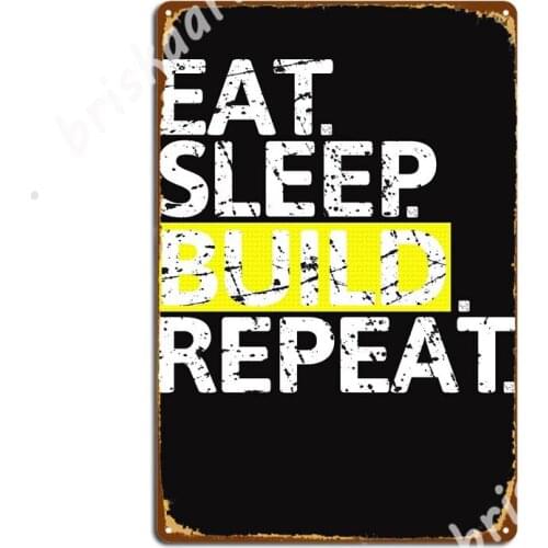Eat Sleep Build Repeat Metal Signs Party Wall Decor Wall pub Classic Tin sign Posters