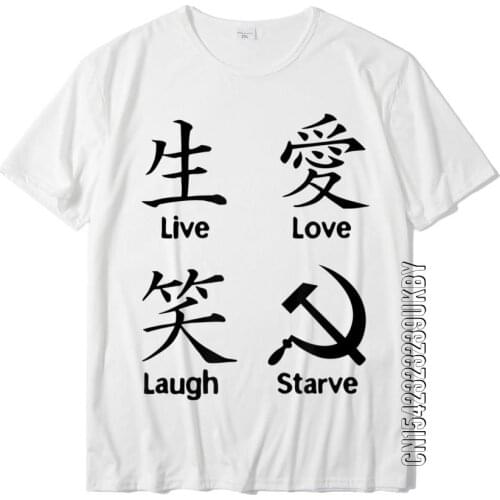 Funny Anti Socialism Libertarian Capitalism Starve T-Shirt Live Lover Laugh TShirt Cotton Mens T Shirt Chinese Lover Kanji