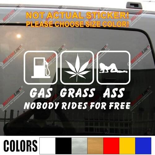 Gas Grass Ass Nobody Rides For Free Funny Car Sticker Decal Vinyl Bumper Window die-cut, choose size and color
