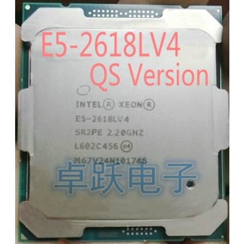 E5-2618LV4 Original Intel Xeon QS Version E5 2618LV4 2.2GHZ 10-Core 25MB 75W E5 2618L V4 LGA2011-3 Free shipping E5-2618L V4