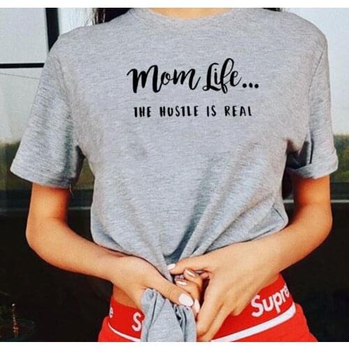 Mom Life The Hustle Funny T Shirt Women Summer Short Sleeve Cotton Tshirt Women O-neck Camiseta Mujer Casual Tee Shirt Femme Top