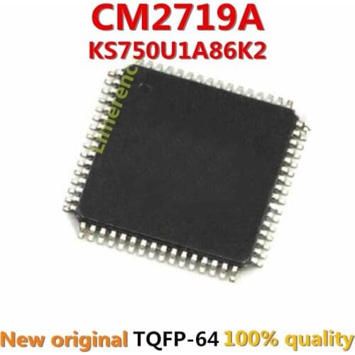1pcs/lot CM2719A KS750U1A86K2 TQFP-64 Support the BOM one-stop supporting services
