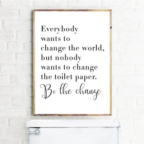 Canvas Painting Quote Sign Print Black White Poster Everybody Wants to Change the World Toilet Paper Wall Art Bathroom Decor
