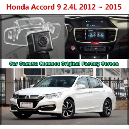 For Honda Accord 9 2.4L 2012 ~ 2015 Car Camera Connected Original Screen Monitor and Rearview Backup Camera Original car screen