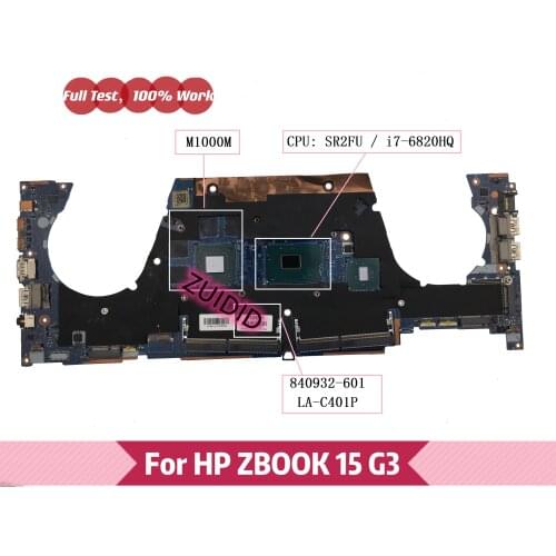 For HP ZBOOK 15 G3 Laptop Motherboard 840932-601 840932-001 APW5U LA-C401P with SR2FU I7-6820HQ M1000M 100% Test OK