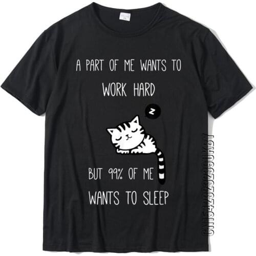 Funny Saying I Want To Sleep Lazy Ironic Cat T-Shirt New Arrival Men Tshirts Cotton Tops Shirt Birthday