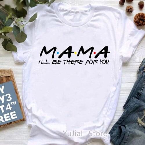 Vogue MAMA I Will Be There For You Letter Print Tshirt Women Clothes 2021 Best Friend T Shirt Femme Friends TV Show T-Shirt Tops