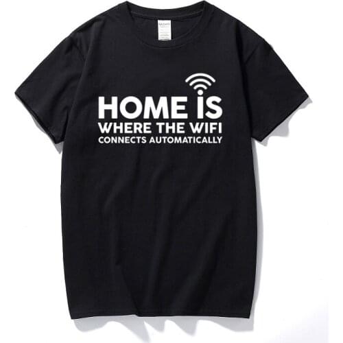 Home is where the wifi funny printed slogan t shirt novelty gift idea mens geek top tee shirt homme Cotton short sleeve t-shirt
