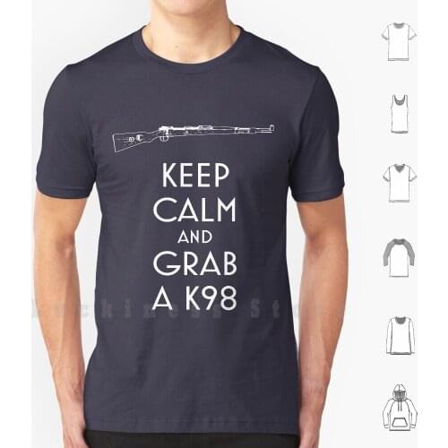Grab A K98 T Shirt DIY Cotton Big Size S-6xl Keep Calm Military Keep Calm Grab A Gun Preppers Survivalist Teotwawki Shtf