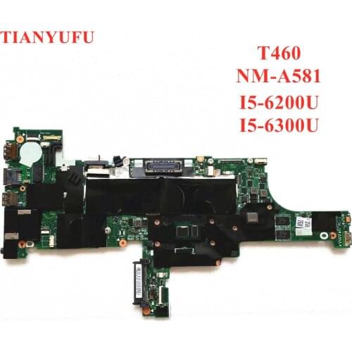 For Lenovo Thinkpad T460 Laptop Motherboard CPU:i5-6200U /6300U NM-A581 FRU 01AW324 01AW325 01AW327 01AW326 01HW829 100% test OK