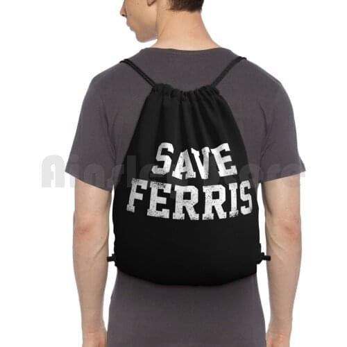 Save Ferris-White Backpack Drawstring Bags Gym Bag Waterproof Save Ferris Ferris Bueller Day Off 80S Movies 80S Cult