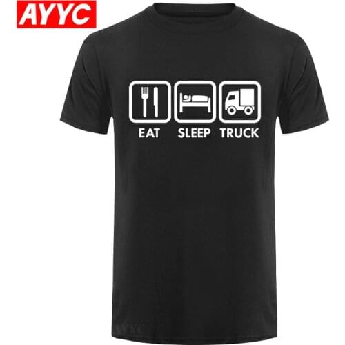 AYYC Funny Eat Sleep Truck Trucking Unisex Graphic Fashion New Cotton Short Sleeve T Shirts O Neck Harajuku T shirt