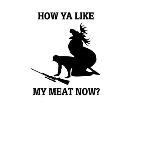Cut How Ya Like My Meat Now Funny Hunting Hunter Car Window Decal Sticker