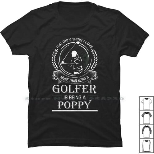 Golfer Poppy T Shirt 100% Cotton Golfer Father Sport Poppy Grass Some Port Pop Dad Op Me Go