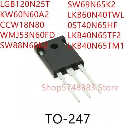 10PCS LGB120N25T KW60N60A2 CCW18N80 WMJ53N60FD SW88N60K2 SW69N65K2 LKB60N40TWL OST40N65HF LKB40N65TF2 LKB40N65TM1 TO-247
