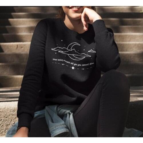 Stop letting people tell you you cannot shine Sweatshirt Dreamy Cloudy moon graphic Sweats Unisex Motivational Quote cotton Tops