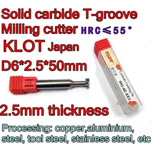 D6*2.5*50mm KLOT Japan HRC55 Solid carbide T-Slot Milling Cutters Processing: steel, stainless steel, copper aluminum, etc