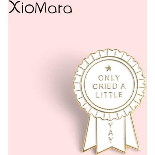 YAY Only Cried A Little Enamel Pin Custom Medal Brooches Award Buckle Badge Funny Jewelry Brooches Lapel Pin Gift for Friends