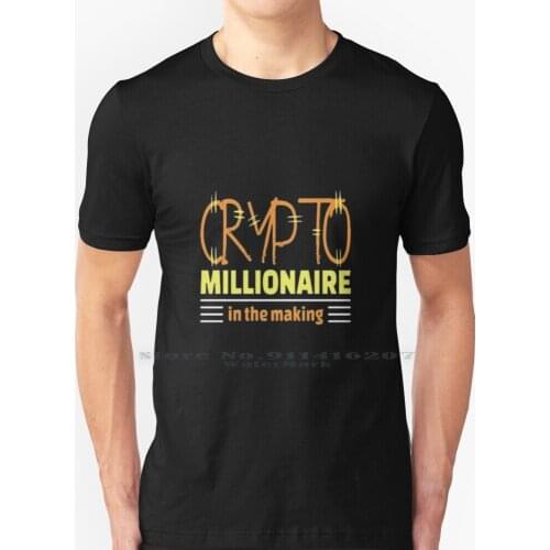 Crypto Millionaire In The Making T Shirt 100% Pure Cotton Crypto Millionaire Rich Trader Wealthy Bitcoin Million Entrepreneur