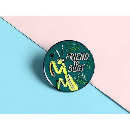 Insect Praying mantis Pins FRIEND TO BUGS Enamel Metal Pins Round Cartoon Brooches Badges Lapel Clothes Pins Women Jewelry Gifts